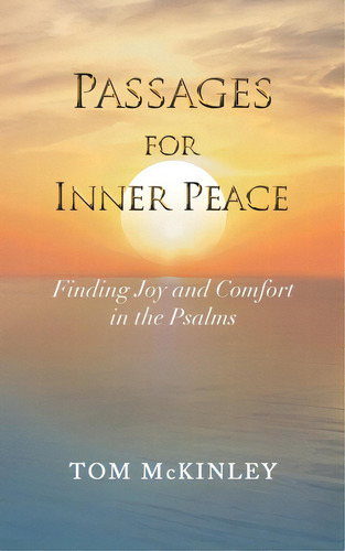 Passages For Inner Peace: Finding Joy And Comfort In The Psalms, De Mckinley, Tom. Editorial Iuniverse Inc, Tapa Blanda En Inglés