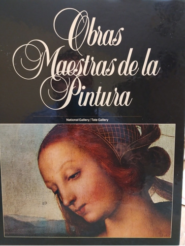 Obras Maestras De La Pintura: National Gallery/tate Gallery 