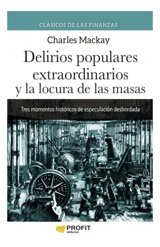 Delirios Populares Extraordinarios, De Mackay, Charles. Profit Editorial, Tapa Blanda, Edición 1 En Español, 2022