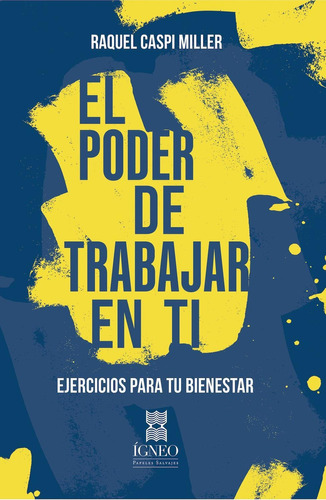 EL PODER DE TRABAJAR EN TI., de Raquel Caspi Miller. Editorial EDITORIAL ÍGNEO, tapa blanda en español