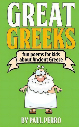 Great Greeks, De Paul Perro. Editorial Createspace Independent Publishing Platform, Tapa Blanda En Inglés