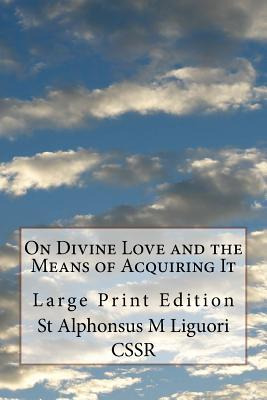 Libro On Divine Love And The Means Of Acquiring It : Larg...
