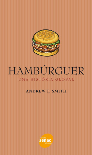 Hambúrguer: Uma história global, de Smith, Andrew E.. Editorial Serviço Nacional de Aprendizagem Comercial, capa mole em português, 2012