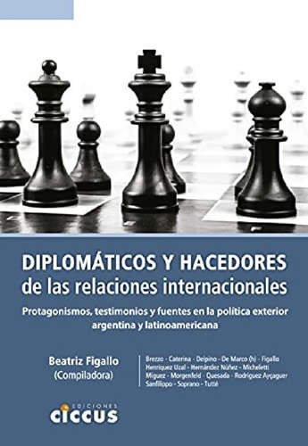 Libro - Diplomaticos Y Hacedores De Las Relaciones Internac