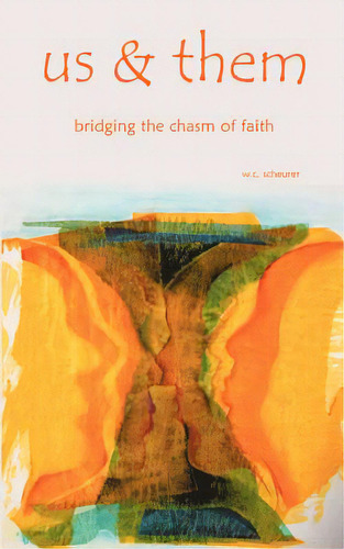 Us & Them: Bridging The Chasm Of Faith, De Scheurer, W. C.. Editorial Hourglass Books, Tapa Blanda En Inglés