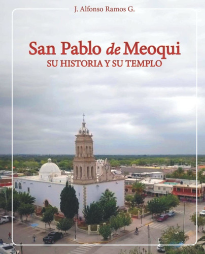 Libro San Pablo De Meoqui: La Historia De Un Pueblo Y S Lhs3