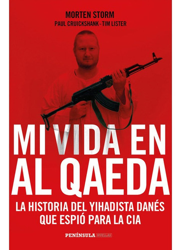 Mi Vida En Al Qaeda. Morten Storm. Peninsula