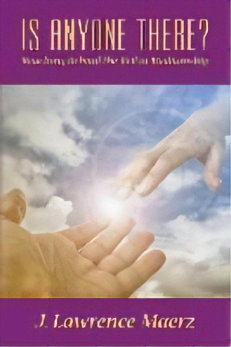 Is Anyone There? : Reaching Behind The Veil In Mediumship, De John Lawrence Maerz. Editorial Emotional Troubleshooter, Llc, Tapa Blanda En Inglés