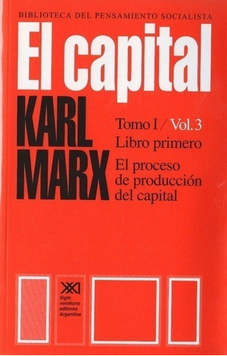 El Capital Tomo 1. Volumen 3 - Karl Marx - Siglo Xxi - Libro