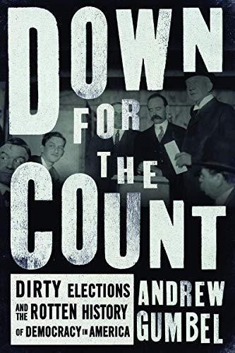 Down For The Count: Dirty Elections And The Rotten History O