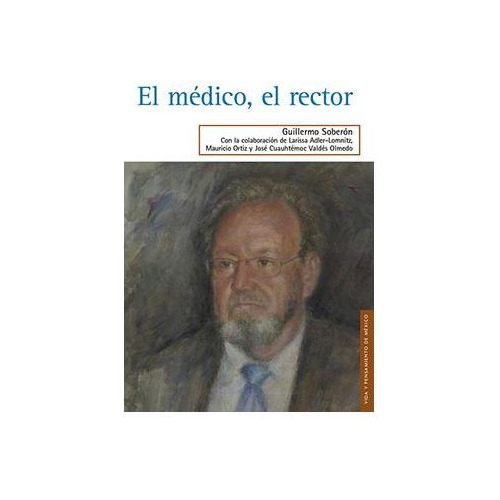 El Médico, El Rector | Guillermo Soberón