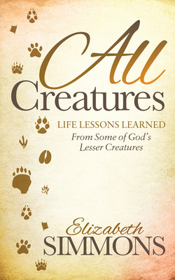 Libro All Creatures: Life Lessons Learned From Some Of Go...