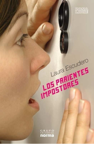 Parientes Impostores, Los - Zona Libre, De Escudero, Laura. Editorial Norma, Tapa Tapa Blanda En Español