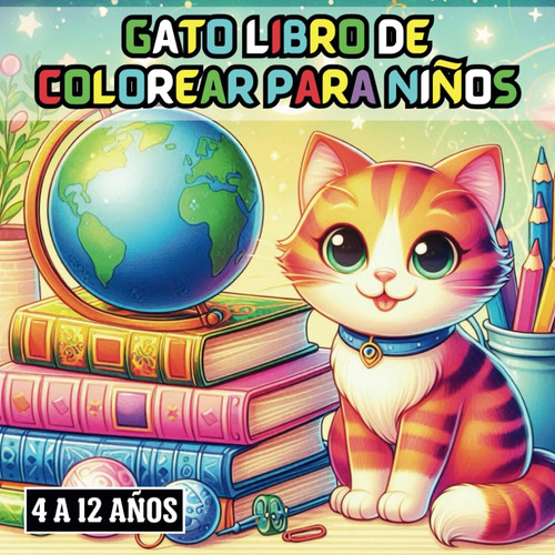 Gato Libro De Colorear Para Niños 4 A 12 Años: Diversi 712ds
