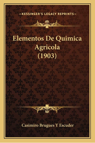 Libro: Elementos De Química Agrícola (1903) (edición)