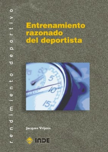 Entrenamiento Razonado Del Deportista, De Vrijens Jacques. Editorial Inde S.a., Tapa Blanda En Español, 2006