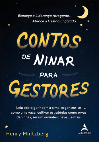 Contos De Ninar Para Gestores: Esqueça a Liderança Arrogante… Abrace a Gestão Engajada, de Mintzberg, Henry. Editorial Starling Alta Editora E Consultoria Eireli,Berrett-Koehler Publishers, capa mole em português, 2021