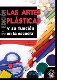 Artes Plasticas Y Su Funcion En La Escuela