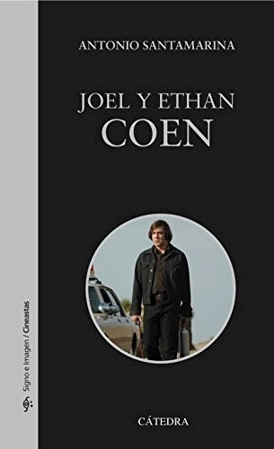 Joel y Ethan Coen, de Alberto Santamarina Alcon. Editorial Cátedra, tapa blanda en español