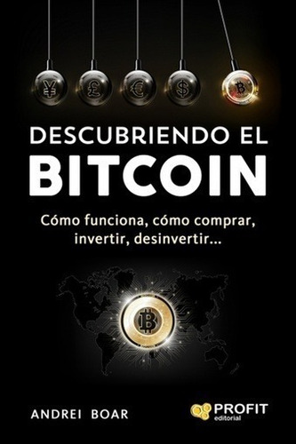 Descubriendo El Bitcoin - Andrei Boar - Profit