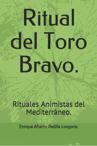 Libro Ritual Del Toro Bravo. Rituales Animistas Del Mediter