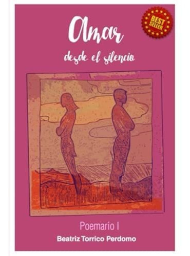 Poemario I Amar Desde El Silencio - Perdomo,..., de Perdomo, Beatriz Torrico. Editorial Independently Published en español