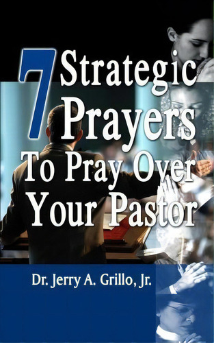 7 Strategic Prayers To Pray Over Your Pastor, De Dr Jerry Grillo Jr. Editorial Fzm Publishing, Tapa Blanda En Inglés
