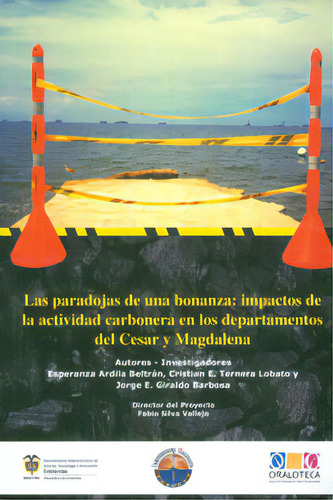 Las Paradojas De Una Bonanza: Impactos De La Actividad Carb, De Varios Autores. Serie 9587460223, Vol. 1. Editorial U. Del Magdalena, Tapa Blanda, Edición 2010 En Español, 2010