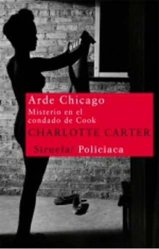* Arde Chicago, de Charlotte Carter. Editorial SIRUELA en español