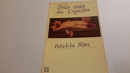 Livro : Pele Nua Do Espelho  - Patricia Bins  -  