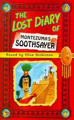 The Lost Diary Of Montezuma's Soothsayer - Clive Dickinson