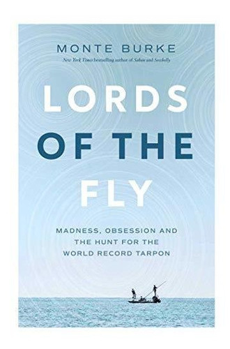 Book : Lords Of The Fly Madness, Obsession, And The Hunt Fo