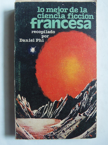 Lo Mejor De La Ciencia Ficcion Francesa Relatos Daniel Phi