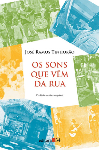 Os sons que vêm da ruas, de Tinhorão, José Ramos. Editora 34 Ltda., capa mole em português, 2013