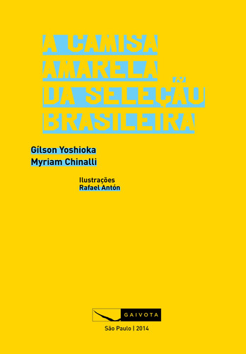 A camisa amarela da seleção brasileira, de Yoshika, Gilson. Editorial Editora Gaivota Ltda., capa mole em português, 2014