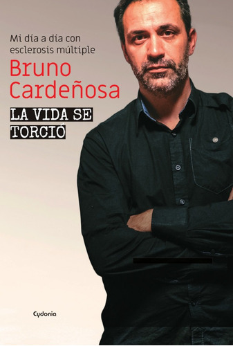 La Vida Se Torció, De Bruno Cardeñosa. Editorial Cydonia, Tapa Blanda En Español, 2021