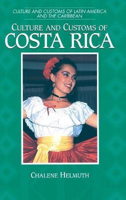 Libro Culture And Customs Of Costa Rica - Chalene Helmuth