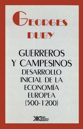 Guerreros Y Campesinos, Georges Duby, Ed. Sxxi