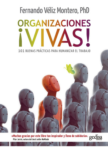 Organizaciones Vivas. 101 Buenas Prácticas Para Humanizar El