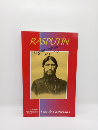 Rasputin El Gran Embaucador - Luis De Castresana - Biografía