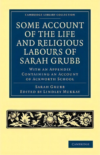 Cambridge Library Collection - British & Irish History, 17th & 18th Centuries: Some Account Of Th..., De Sarah Grubb. Editorial Cambridge University Press, Tapa Blanda En Inglés