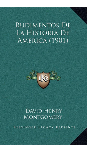 Libro Rudimentos De La Historia De America (1901) (span Lhs4