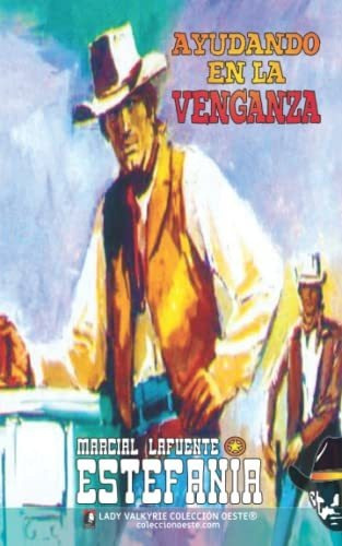 Ayudando En La Venganza (coleccion Oeste), De Marcial Lafuente Estefania., Vol. N/a. Editorial Lady Valkyrie Llc, Tapa Blanda En Español, 2021