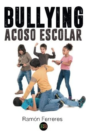 Libro: Bullying Acoso Escolar (spanish Edition)