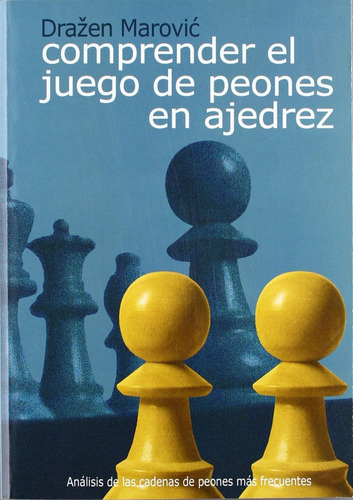 Libro Comprender El Juego De Peones En Ajedrez - Marovic, Dr