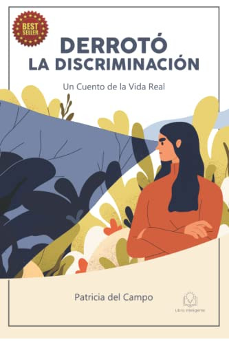 Derroto La Discriminacion: Un Cuento De La Vida Real