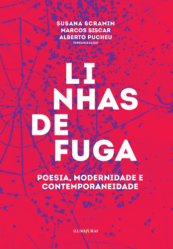 Linhas de fuga: poesia, modernidade e contemporaneidade, de Scramim, Susana. Editora Iluminuras Ltda., capa mole em português, 2021