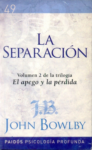 Separacion, La Vol Ii De La Trilogia El Apego Y La Perdida, De Bowlby, John. Editorial Paidós En Español