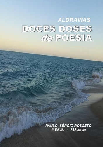 Doces Doses De Poesia: Aldravias, De Paulo Sérgio Rosseto. Série Não Aplicável, Vol. 1. Editora Clube De Autores, Capa Mole, Edição 1 Em Português, 2018