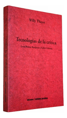 Tecnologías de la crítica Willy Thayer Editorial Metales pesados Tapa blanda Español